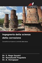 Dr. S. Naga Gayatri, S. Naga Gayatri, Dr. Ramakanth Pagadala, Ramakanth Pagadala, A. Venugopal, Dr. A. Venugopal - Ingegneria della scienza della corrosione
