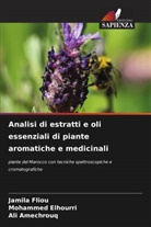 Ali Amechrouq, Mohammed Elhourri, Jamila Fliou - Analisi di estratti e oli essenziali di piante aromatiche e medicinali