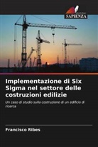 Francisco Ribes - Implementazione di Six Sigma nel settore delle costruzioni edilizie