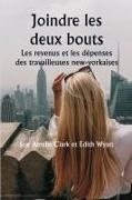 Sue Ainslie Clark, Edith Wyatt - Joindre les deux bouts Les revenus et les dépenses des travailleuses new-yorkaises
