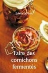 Edwin Lefèvre - Faire des cornichons fermentés