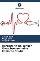 Ashish Goel, Divya Goel, Yogesh Yadav - Herzinfarkt bei jungen Erwachsenen - eine klinische Studie
