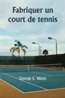 George E. Walsh - Fabriquer un court de tennis