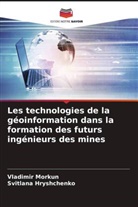 Svitlana Hryshchenko, Vladimir Morkun - Les technologies de la géoinformation dans la formation des futurs ingénieurs des mines