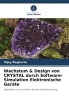 Vijay Raghorte - Wachstum & Design von CRYSTAL durch Software-Simulation Elektronische Geräte
