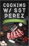 N. Alessandro Penington - Cooking w/ Sgt Perez "Quick Meals for a Tactical Life "