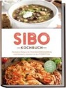 Anna Kisch - SIBO Kochbuch: Die besten Rezepte bei Dünndarmfehlbesiedelung und Reizdarm orientiert an der FODMAP-Diät - inkl. Fingerfood, Aufstriche & Desserts
