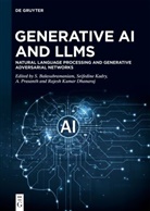 S. Balasubramaniam, Seifedine Kadry, Rajesh Kumar Dhanaraj, A. Prasanth, Aruchamy Prasanth, A Prasanth et al... - Generative AI and LLMs
