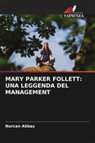 Nurcan Akba¿, Nurcan Akbas - MARY PARKER FOLLETT: UNA LEGGENDA DEL MANAGEMENT
