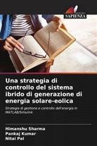 Pankaj Kumar, Nitai Pal, Himanshu Sharma - Una strategia di controllo del sistema ibrido di generazione di energia solare-eolica