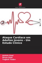 Ashish Goel, Divya Goel, Yogesh Yadav - Ataque Cardíaco em Adultos Jovens - Um Estudo Clínico