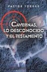 Pastor Torres - Cavernas, lo desconocido y el testamento