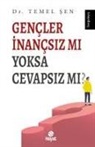 Temel Sen - Gencler Inancsiz mi Yoksa Cevapsiz mi