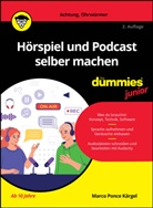 Marco Ponce Kärgel - Hörspiel und Podcast selber machen für Dummies Junior