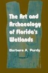 Barbara A Purdy, Barbara A. Purdy - The Art and Archaeology of Florida's Wetlands