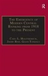 Carl-L Holtfrerich, Carl-L. Holtfrerich, Jaime Reis - The Emergence of Modern Central Banking from 1918 to the Present