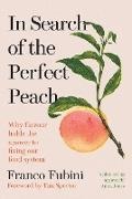 Franco Fubini, Tim Spector - In Search of the Perfect Peach Why flavour holds the answer to fixing our food system