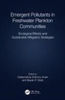 Osikemekha A. Anani, Maulin P. Shah - Emergent Pollutants in Freshwater Plankton Communities