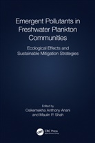 Osikemekha A. (Edo State University Uzairue Anani, Osikemekha A. Anani, Maulin P. Shah - Emergent Pollutants in Freshwater Plankton Communities