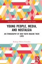 Rodrigo Muñoz-González - Young People, Media, and Nostalgia