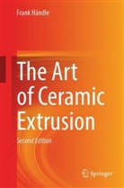 Frank Händle - The Art of Ceramic Extrusion