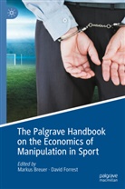 Markus Breuer, David Forrest, Markus Breuer, Forrest, David Forrest - The Palgrave Handbook on the Economics of Manipulation in Sport