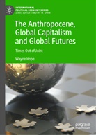 Wayne Hope - The Anthropocene, Global Capitalism and Global Futures
