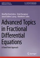 Mouffak Benchohra, Erdal Karapinar, Jamal Lazreg, Jamal Eddine Lazreg, Abdelkrim Salim - Advanced Topics in Fractional Differential Equations