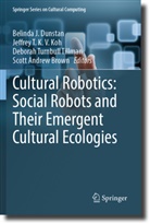 Scott Andrew Brown, Belinda J. Dunstan, Jeffrey T. K. V. Koh, Jeffrey T K V Koh, Deborah Turnbull Tillman, Deborah Turnbull Tillman et al - Cultural Robotics: Social Robots and Their Emergent Cultural Ecologies