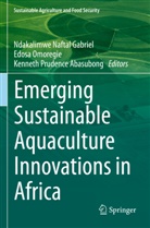 Kenneth Prudence Abasubong, Ndakalimwe Naftal Gabriel, Edosa Omoregie, Kenneth Prudence Abasubong - Emerging Sustainable Aquaculture Innovations in Africa