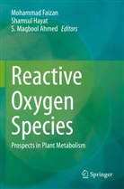 S. Maqbool Ahmed, Mohammad Faizan, Shamsul Hayat, S Maqbool Ahmed - Reactive Oxygen Species