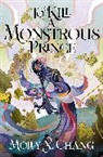 Molly X Chang, Molly X. Chang - To Kill a Monstrous Prince