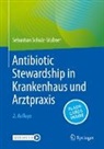 Schulz-Stübner, Sebastian Schulz-Stübner - Antibiotic Stewardship in Krankenhaus und Arztpraxis