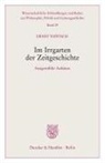 Ernst Topitsch - Im Irrgarten der Zeitgeschichte.