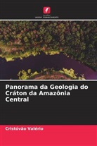 Cristóvão Valério - Panorama da Geologia do Cráton da Amazônia Central