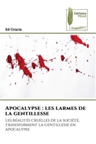 Ed Gracia - Apocalypse : les larmes de la gentillesse