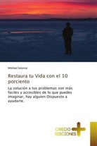 Mikhayl Solymar - Restaura tu Vida con el 10 porciento