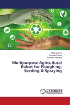 Chandan Kumar, Praveen Saraswat, Nikhil Sharma - Multipurpose Agricultural Robot for Ploughing, Seeding & Spraying