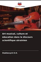 Stakhevych O. H., Stakhevych O.H. - Art musical, culture et éducation dans le discours scientifique ukrainien