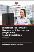 Shoira Muxtarovna Turaeva - Enseigner les langues étrangères à travers un programme neurolinguistique