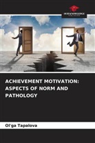 Ol'ga Tapalova - ACHIEVEMENT MOTIVATION: ASPECTS OF NORM AND PATHOLOGY