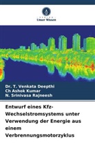 Dr T Venkata Deepthi, Dr. T. Venkata Deepthi, T. Venkata Deepthi, Ch Ashok Kumar, N Rajneesh, N. Srinivasa Rajneesh - Entwurf eines Kfz-Wechselstromsystems unter Verwendung der Energie aus einem Verbrennungsmotorzyklus