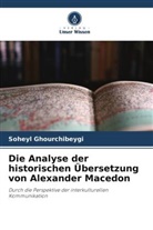 Soheyl Ghourchibeygi - Die Analyse der historischen Übersetzung von Alexander Macedon