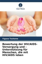 Yigzaw Teshome - Bewertung der HIV/AIDS-Versorgung und -Unterstützung für Menschen, die mit HIV/AIDS leben