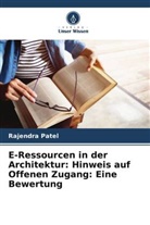 Rajendra Patel - E-Ressourcen in der Architektur: Hinweis auf Offenen Zugang: Eine Bewertung
