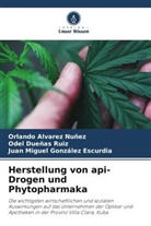 Orlando Alvarez Nuñez, Odel Dueñas Ruiz, González, Juan Miguel González Escurdia - Herstellung von api-Drogen und Phytopharmaka