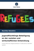 Nashiba Nakabira - Jugendflüchtlinge Beteiligung an der sozialen und wirtschaftlichen Entwicklung