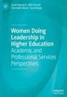 John Arnold, Sarah Barnard, Sara Bosley, Fehmidah Munir, Fehmidah et al Munir - Women Doing Leadership in Higher Education