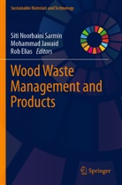 Rob Elias, Mohammad Jawaid, Siti Noorbaini Sarmin - Wood Waste Management and Products