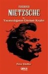 Peter Kieffer - Friedrich Nietzsche ile Yaraticiligin Gücünü Kesfet